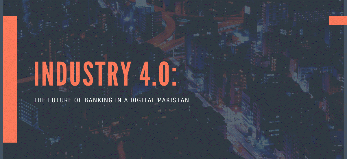 Industry 4.0: The Future of Banking in a Digital Pakistan